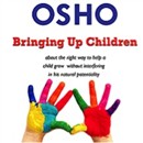 Bringing Up Children by Osho